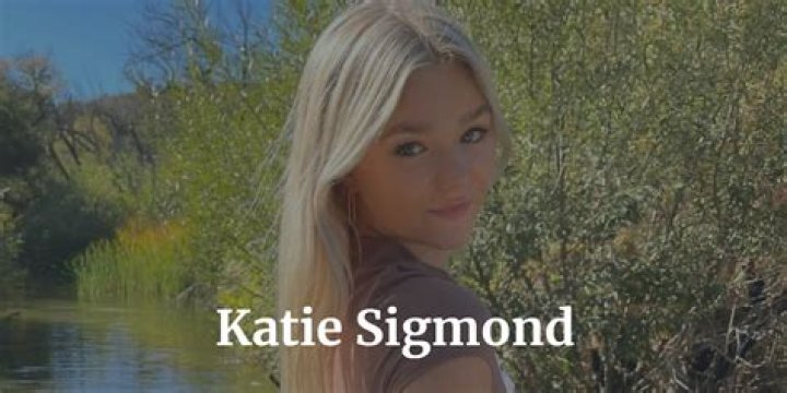 Katie Sigmond: The Story Behind the Leaks